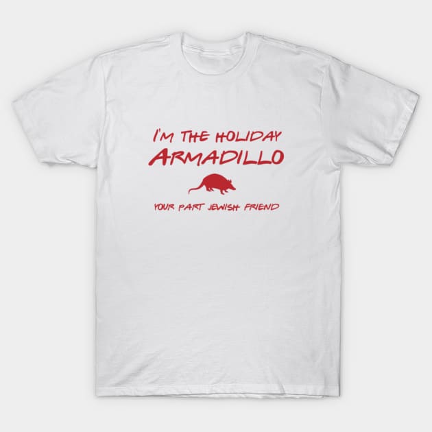 Friends - I'm the holiday Armadillo T-Shirt by qpdesignco